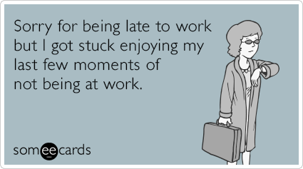 [Image: late-to-work-enjoyment-funny-ecard-u7F.png]