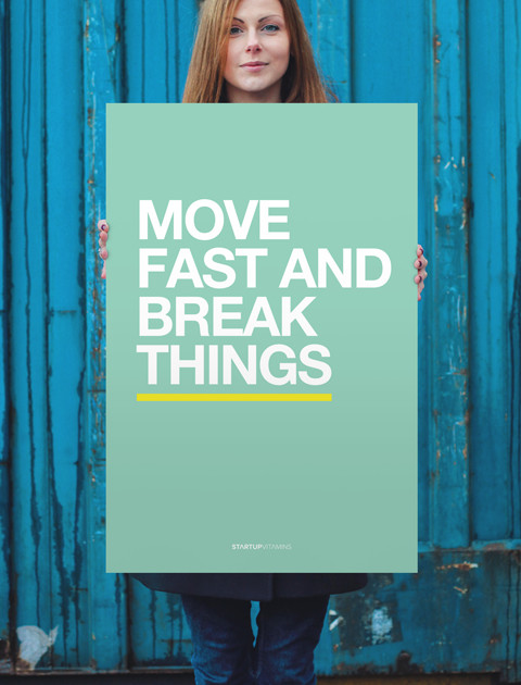 Move fast and break things