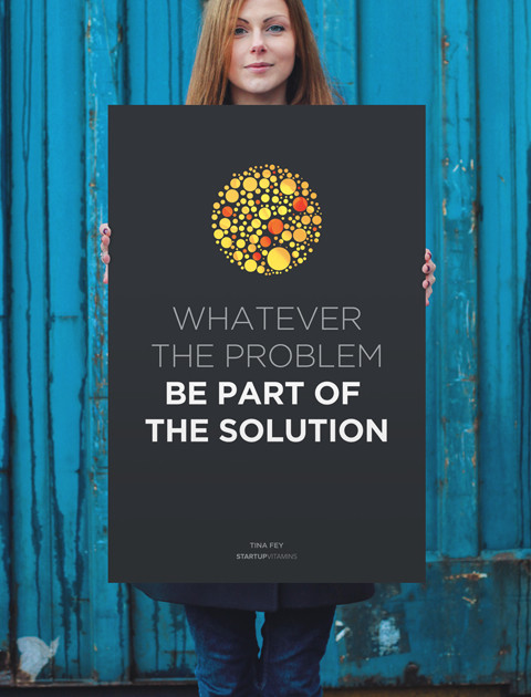 Whatever the problem - be part of the solution