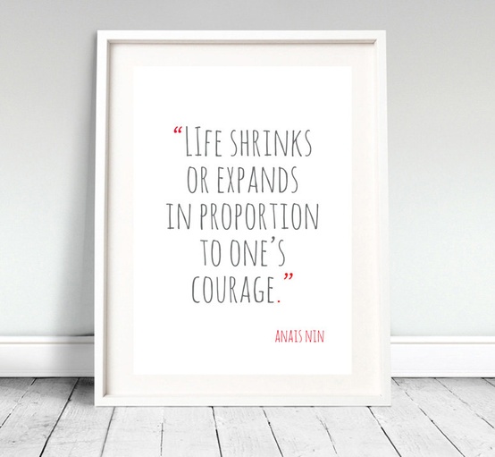 life shrinks or expands in proportion to ones courage