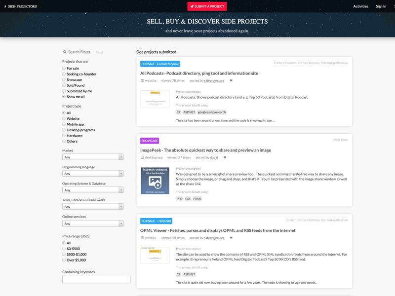 SideProjectors is a friendly marketplace to sell and buy interesting side projects from other people. If you are a developer with side projects then this would be a perfect community for you to discover what others are building.