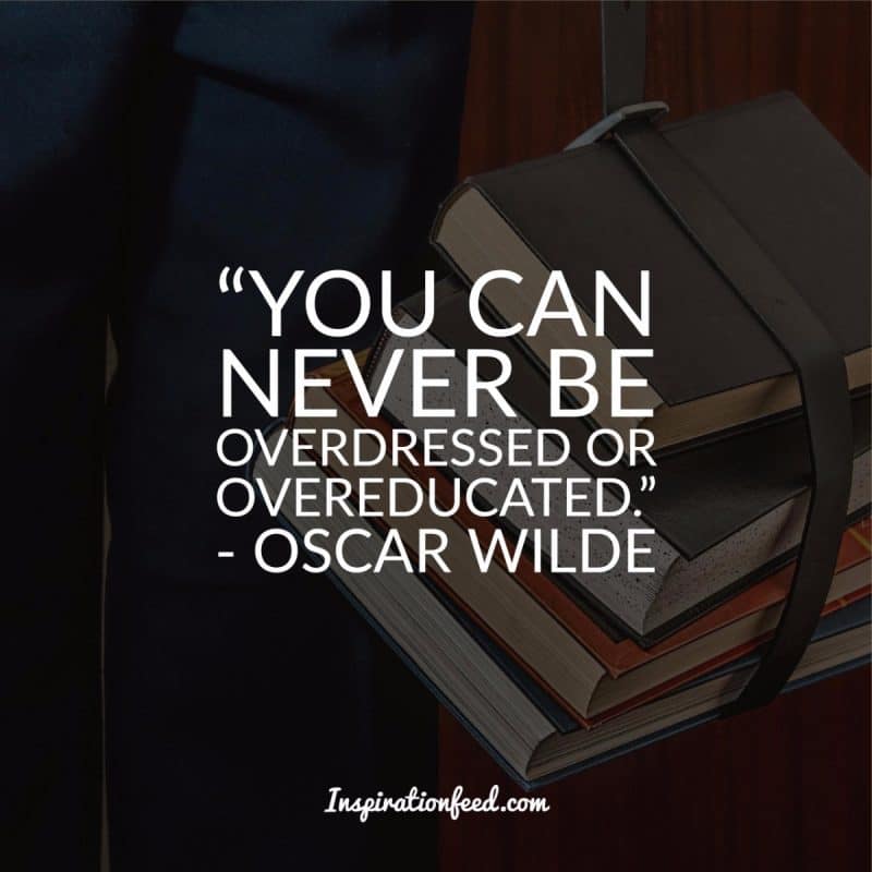 You Can Never Be Overdressed Or Overeducated Origin 30 Oscar Wilde Quotes About Beauty And Life Inspirationfeed