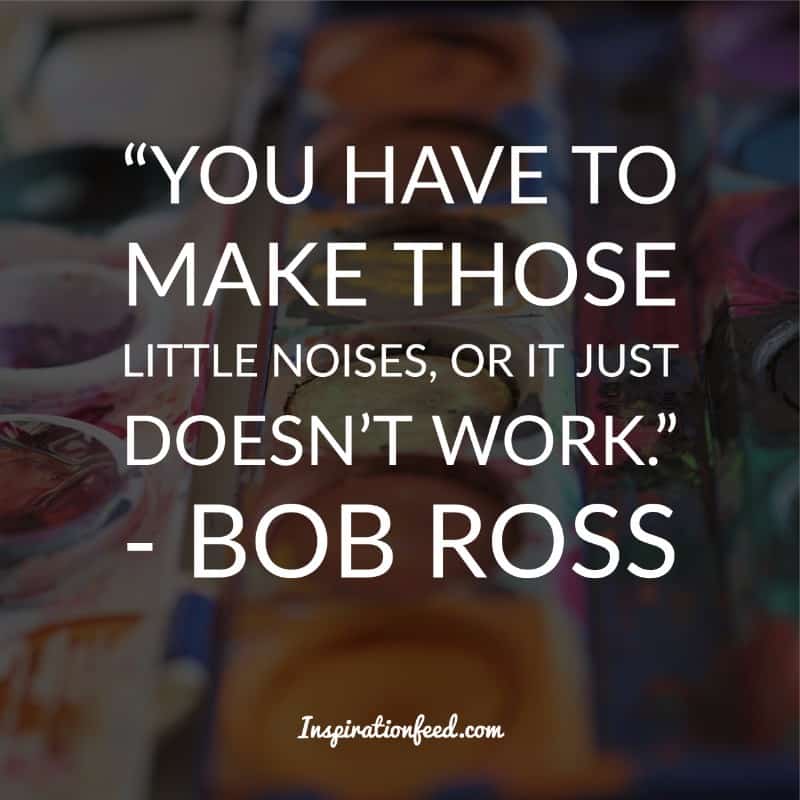 25 Bob Ross Quotes About Life And Happiness Inspirationfeed