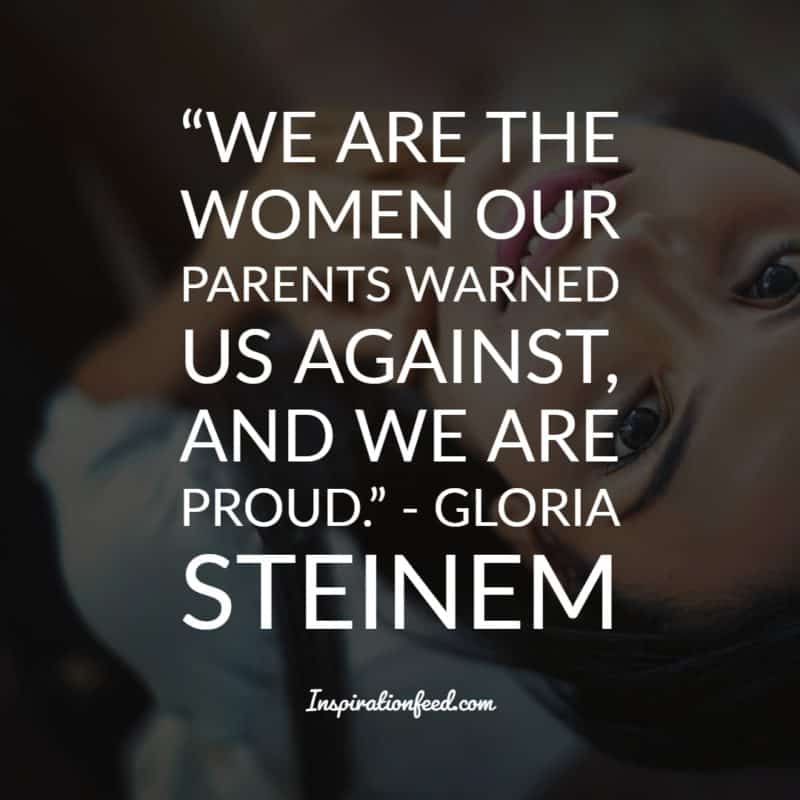 30 Powerful Gloria Steinem Quotes For Both Men And Women Inspirationfeed