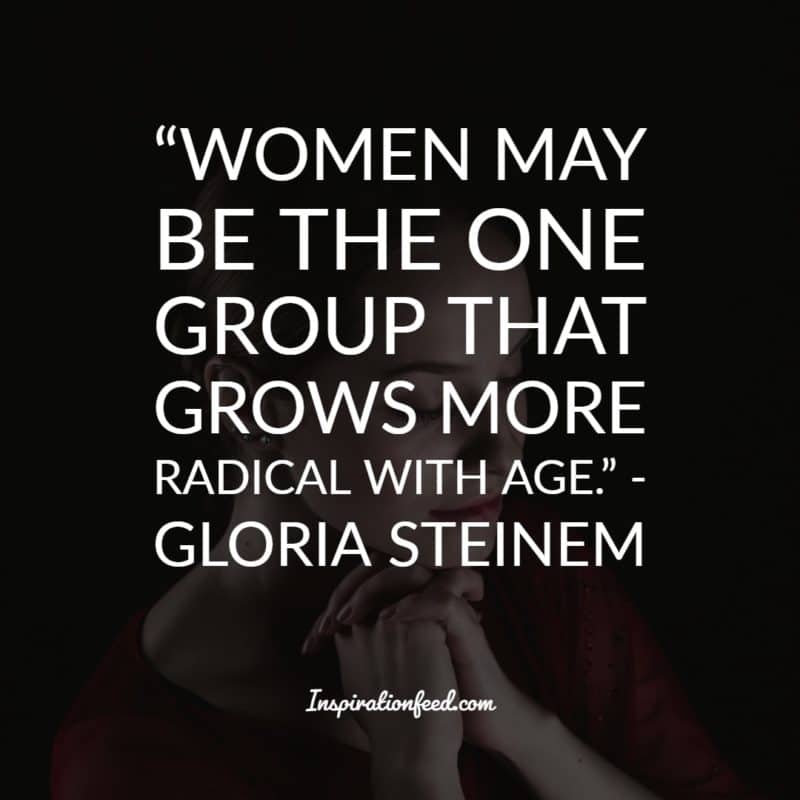 30 Powerful Gloria Steinem Quotes For Both Men And Women Inspirationfeed