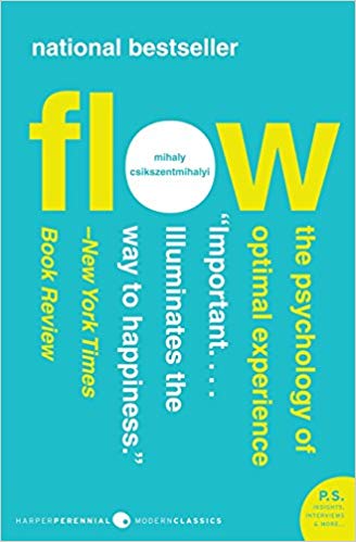 Flow: The Psychology of Optimal Experience. Mikhail Csikszentmihalyi.