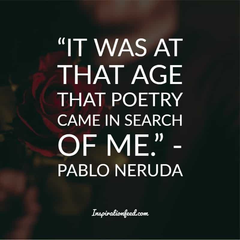 Of The Best Pablo Neruda Quotes And Sayings About Love Inspirationfeed