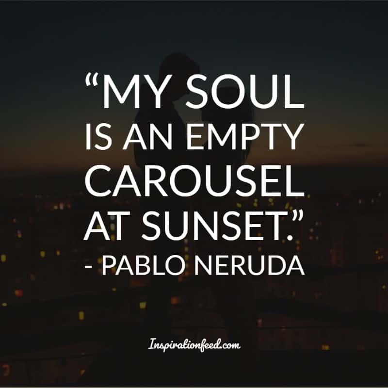 Pablo Neruda Quotes