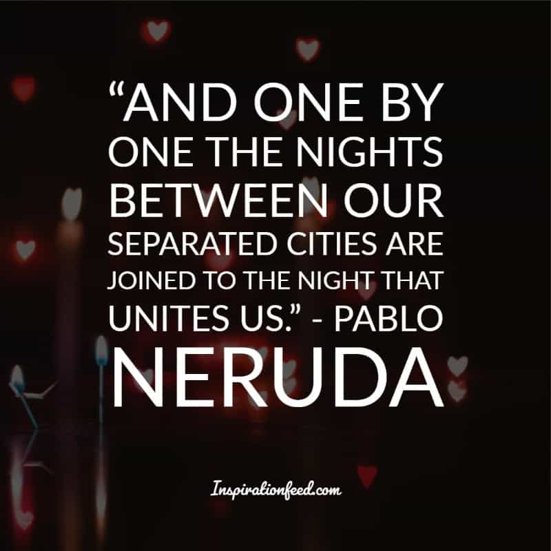 30 Of The Best Pablo Neruda Quotes And Sayings About Love Inspirationfeed