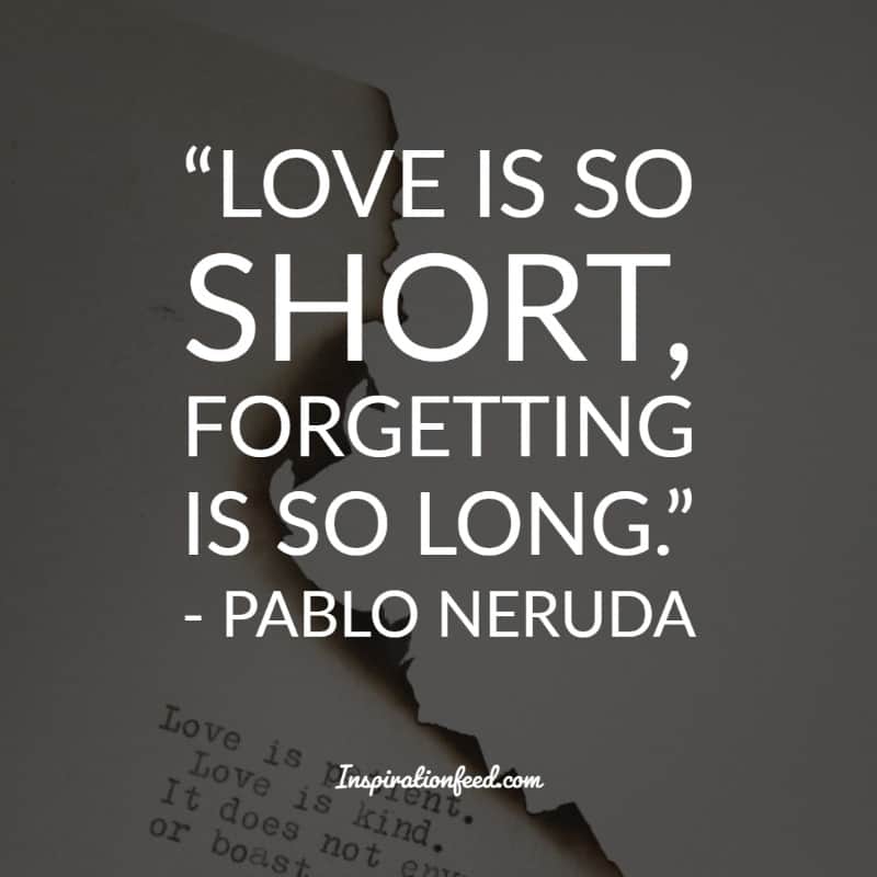 Of The Best Pablo Neruda Quotes And Sayings About Love Inspirationfeed