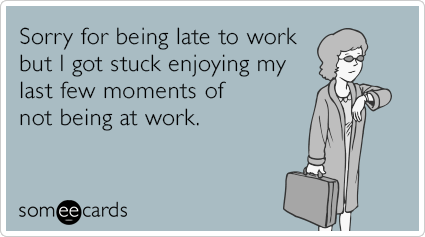 late-to-work-enjoyment-funny-ecard-u7F