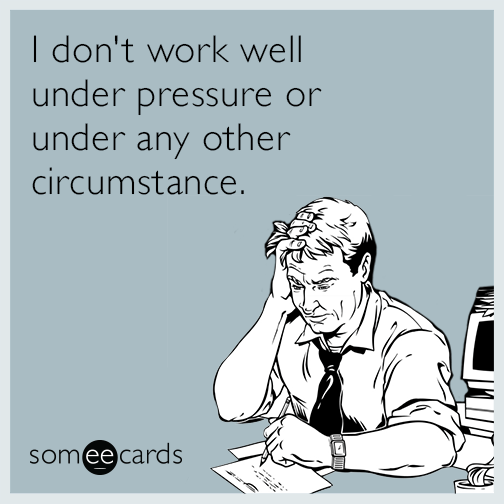 work-well-circumstance-pressure-funny-ecard-Fp8