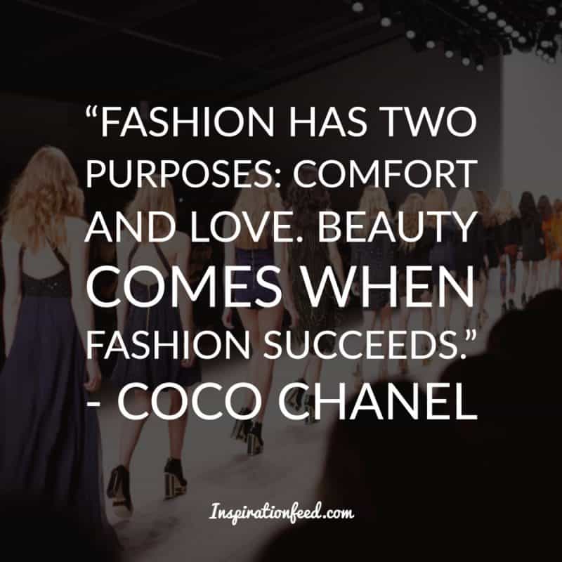 Coco Chanel Quote: Fashion has two purposes: comfort and love
