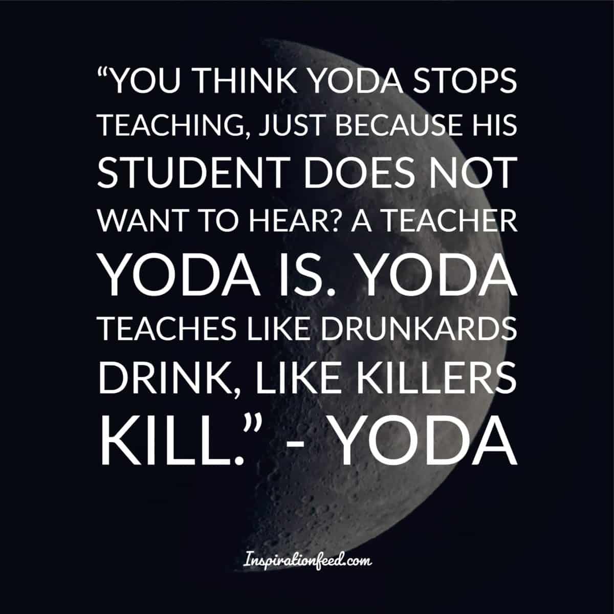 40 Of The Best Yoda Quotes To Awaken The Force In You - Inspirationfeed