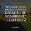 25 Life-Changing Quotations By Lou Holtz | Inspirationfeed