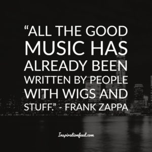 35 Frank Zappa Quotes on Music, Life, and Everything in Between ...