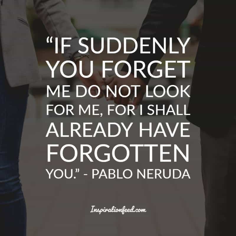 Of The Best Pablo Neruda Quotes And Sayings About Love Inspirationfeed