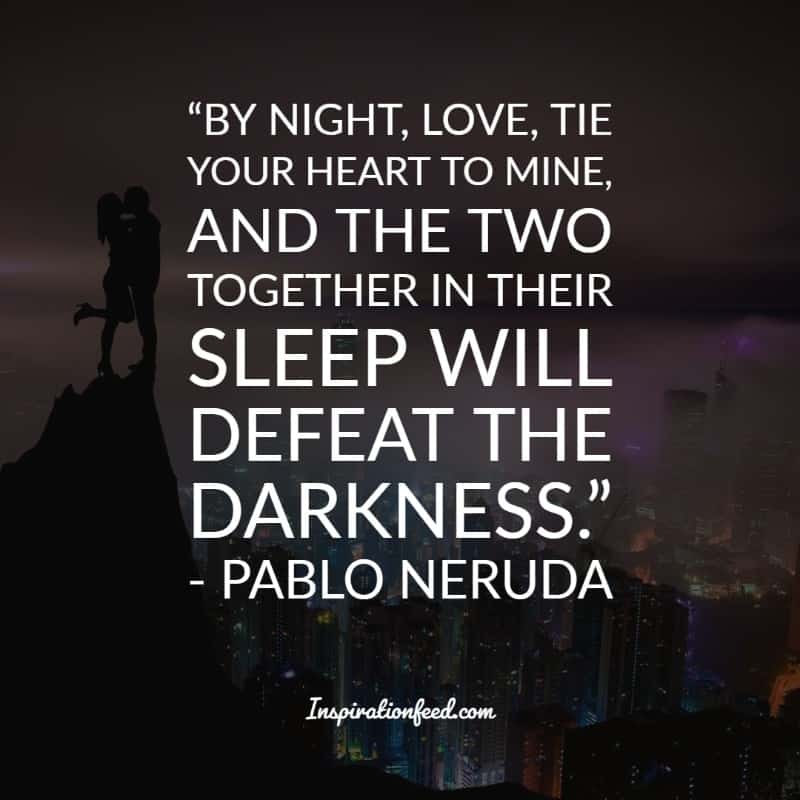 30 of the Best Pablo Neruda Quotes and Sayings about Love - Inspirationfeed
