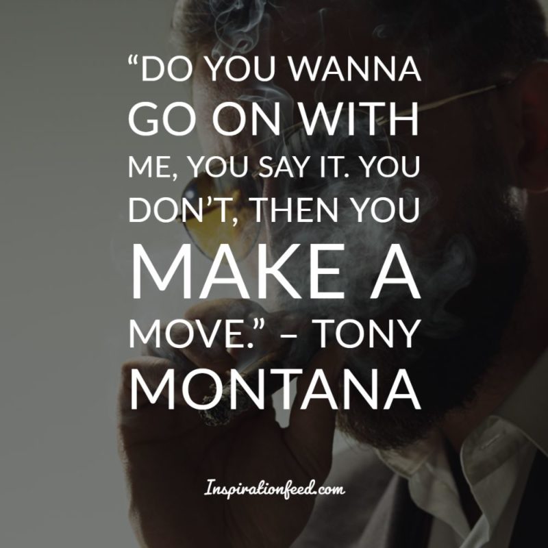 50 Tony Montana Quotes On Life Money And Power Inspirationfeed