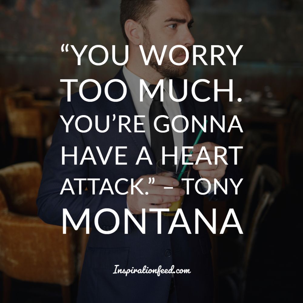 50 Tony Montana Quotes On Life, Money, and Power - Inspirationfeed