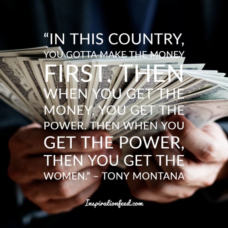 50 Tony Montana Quotes On Life Money And Power Inspirationfeed