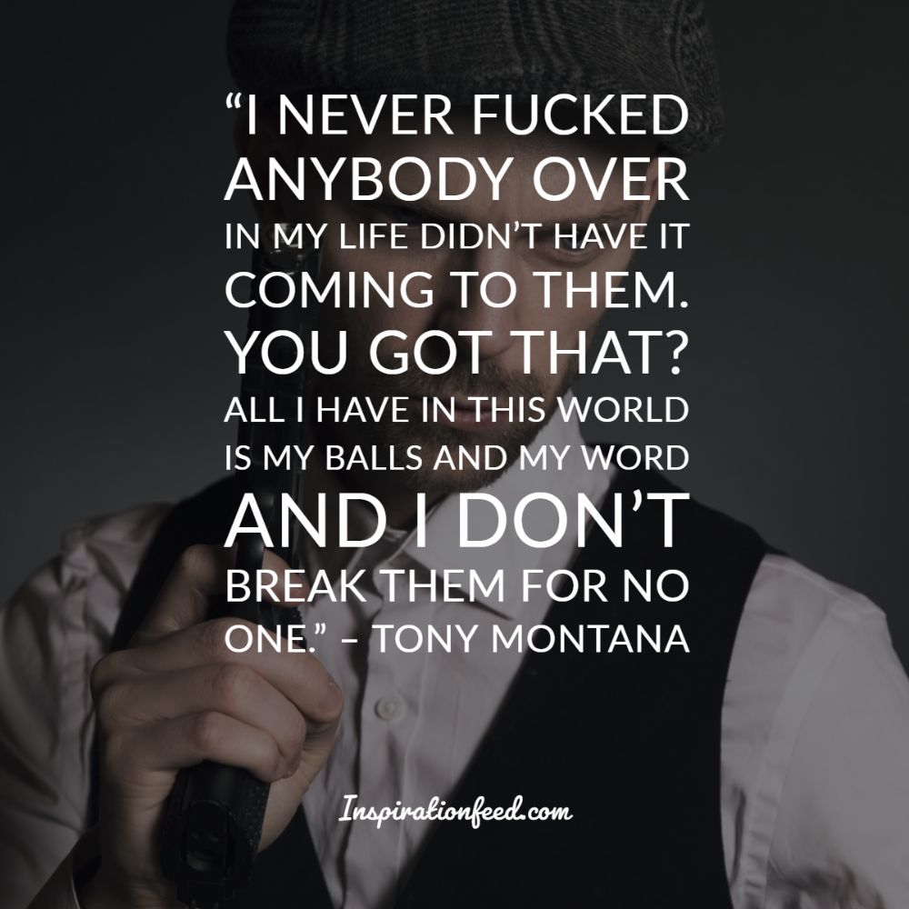 50 Tony Montana Quotes On Life, Money, and Power - Inspirationfeed