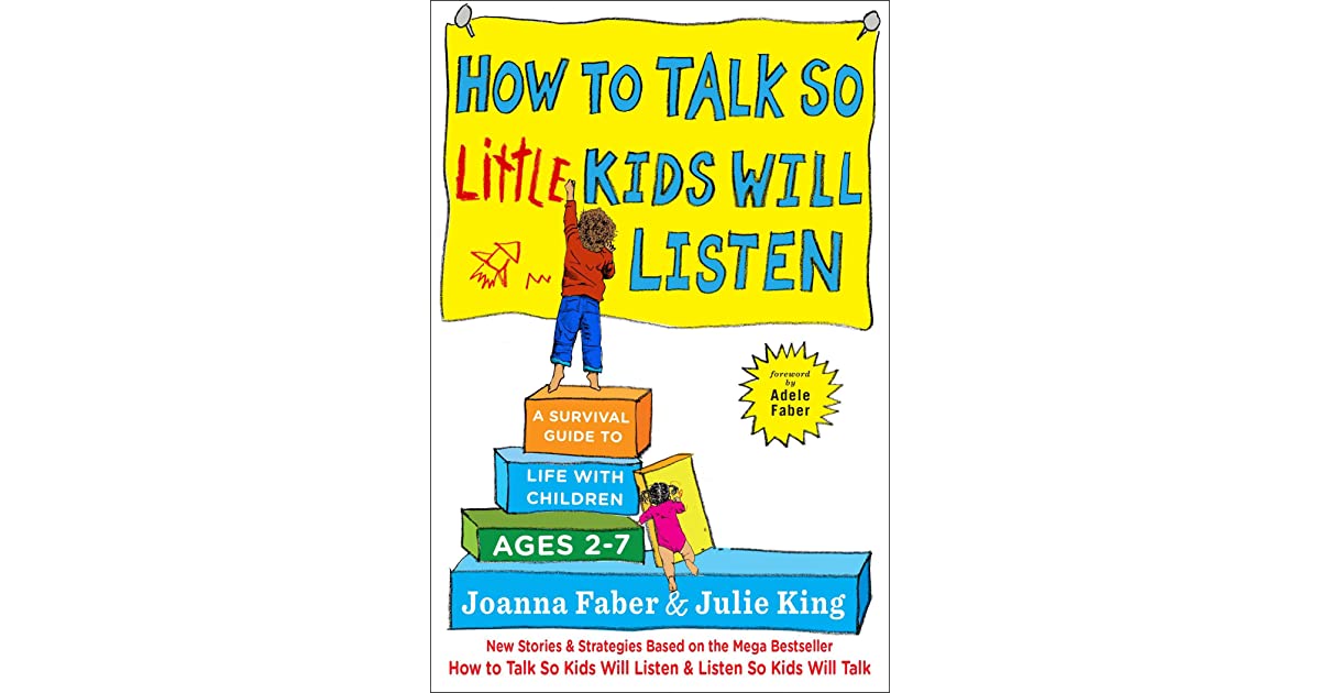 How to Talk so Little Kids Will Listen by Joanna Faber and Julie King