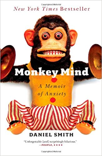 Monkey Mind A Memoir of Anxiety by Daniel Smith