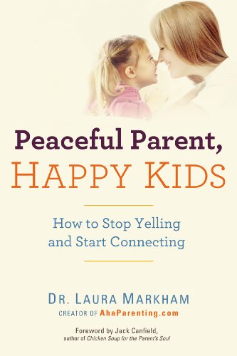 Peaceful Parent Happy Kids by Laura Markham