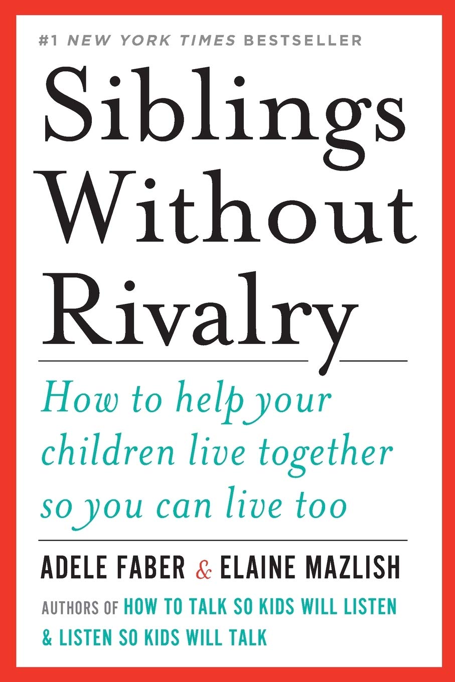 Siblings Without Rivalry by Adele Faber and Elaine Mazlish