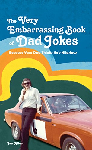 The VERY Embarrassing Book of Dad Jokes by Ian Allen