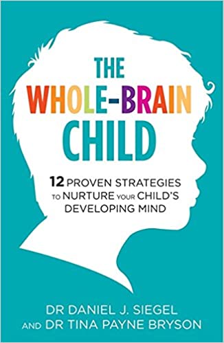 The Whole-Brain Child by Daniel J. Siegel, M.D