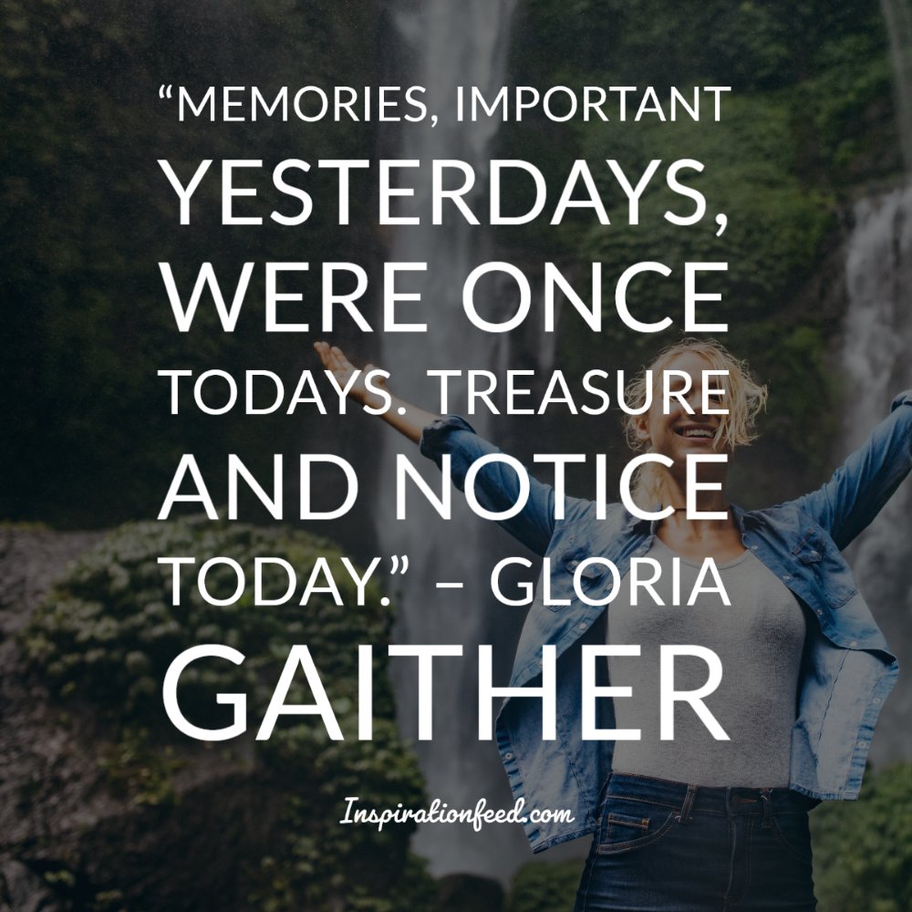 90 Quotes About Treasuring Memories - Inspirationfeed
