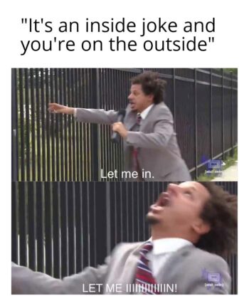 30+ Dank Let Me In Memes | Inspirationfeed
