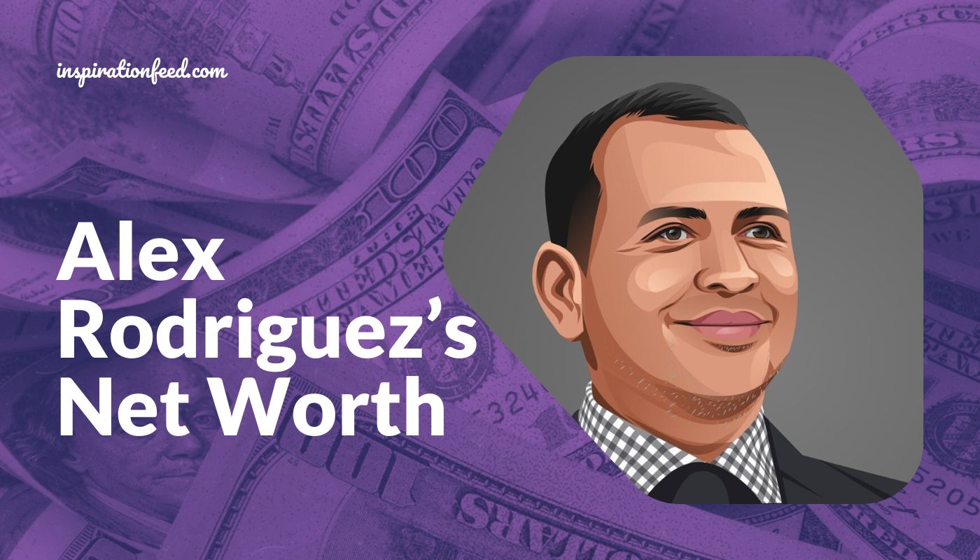 Alex Rodriguez’s Net Worth