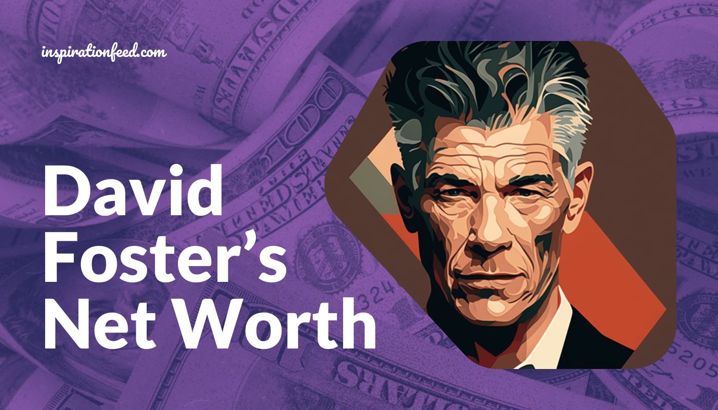 David Foster’s Net Worth