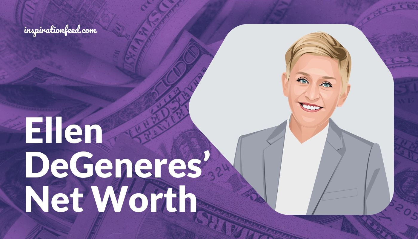Ellen DeGeneres’ Net Worth