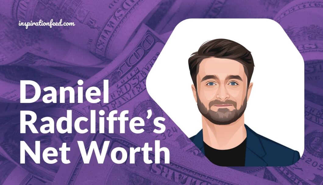 Daniel Radcliffe’s Net Worth (Updated 2023) | Inspirationfeed