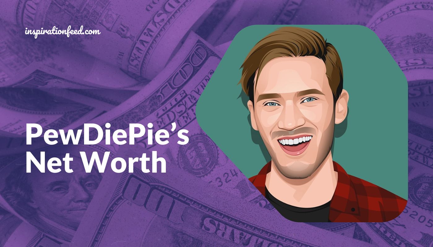 PewDiePie’s Net Worth