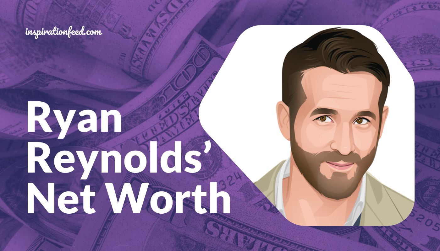 Ryan Reynolds’ Net Worth