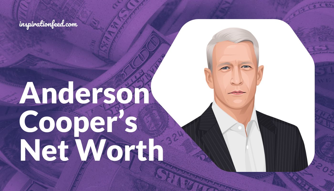 Anderson Cooper’s Net Worth