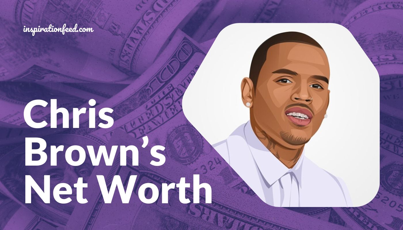 Chris Brown’s Net Worth