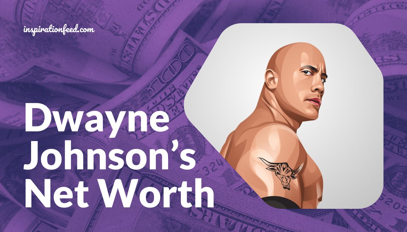 Dwayne 'The Rock' Johnson's Net Worth, Height, Wife, Age & More - DMARGE