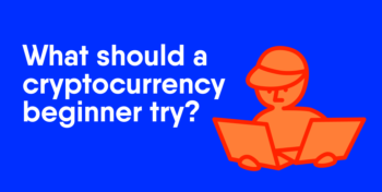 What should a cryptocurrency beginner try?